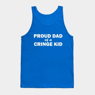 Proud Dad of a Cringe Kid Tank Top